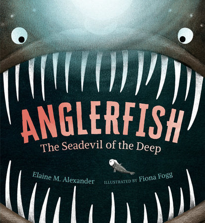 Anglerfish: The Seadevil of the Deep Paperback by Elaine M. Alexander; illustrated by Fiona Fogg