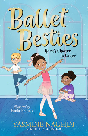 Ballet Besties: Yara's Chance to Dance Paperback by Yasmine Naghdi; illustrated by Paula Franco
