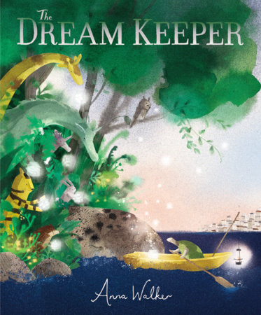 The Dream Keeper Hardcover by Anna Walker; Illustrated by Anna Walker