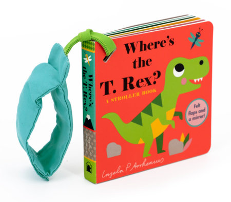 Where's the T. Rex?: A Stroller Book Board Book by Illustrated by Ingela P. Arrhenius