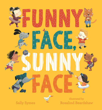 Funny Face, Sunny Face Board Book by Sally Symes; Illustrated by Rosalind Beardshaw