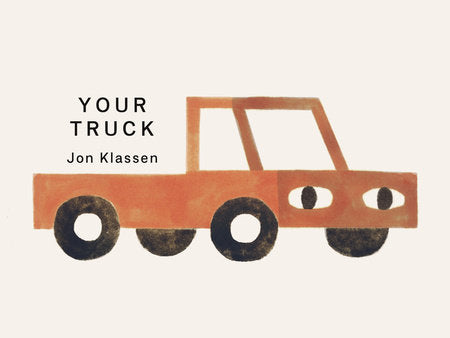 Your Truck  (Canadian Edition) Board Book by Jon Klassen; Illustrated by Jon Klassen