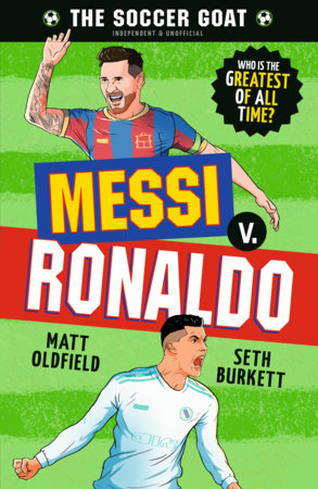 The Soccer GOAT: Messi v. Ronaldo Paperback by Matt Oldfield and Seth Burkett