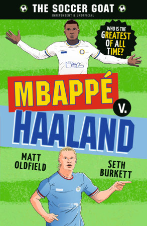 The Soccer GOAT: Mbappé v. Haaland Paperback by Matt Oldfield and Seth Burkett