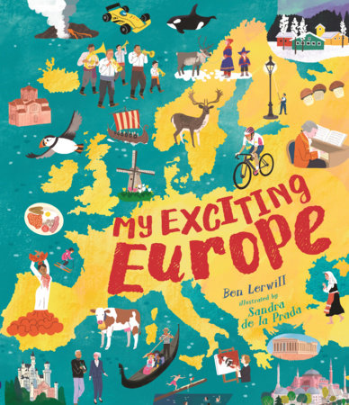 My Exciting Europe Hardcover by Ben Lerwill; Illustrated by Sandra De La Prada