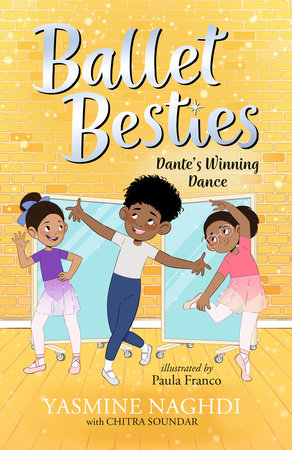 Ballet Besties: Dante's Winning Dance Paperback by Yasmine Naghdi; Illustrated by Paula Franco
