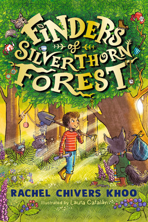 Finders of Silverthorn Forest Hardcover by Rachel Chivers Khoo; Illustrated by Laura Catalán