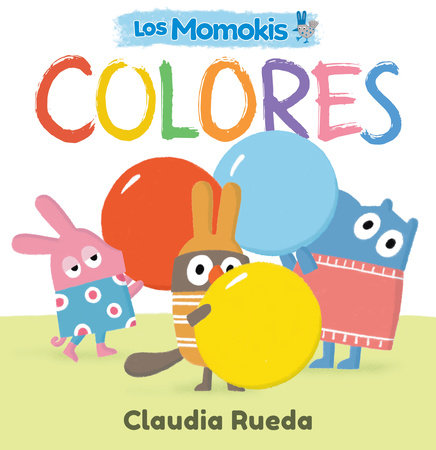Los Momokis: Colores Board Book by Claudia Rueda; Illustrated by Claudia Rueda