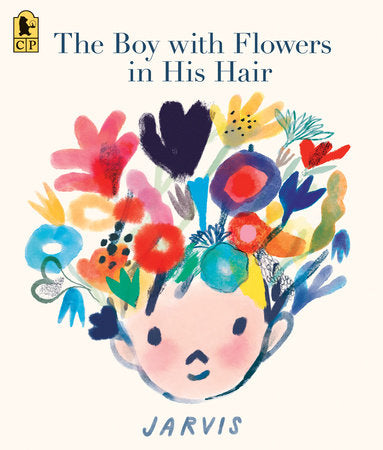 The Boy with Flowers in His Hair Paperback by Jarvis; Illustrated by Jarvis