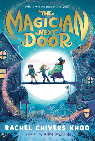 The Magician Next Door TR by Rachel Chivers Khoo; Illustrated by Alice McKinley
