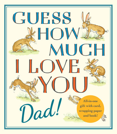 Guess How Much I Love You, Dad!: Fathers Day Gift Edition Hardcover by Sam McBratney; Illustrated by Anita Jeram