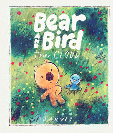 Bear and Bird: The Cloud Hardcover by Jarvis; Illustrated by Jarvis