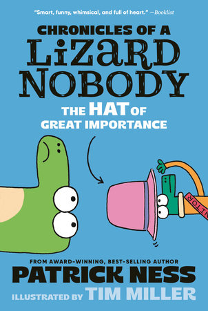 Chronicles of a Lizard Nobody: The Hat of Great Importance Paperback by Patrick Ness; Illustrated by Tim Miller