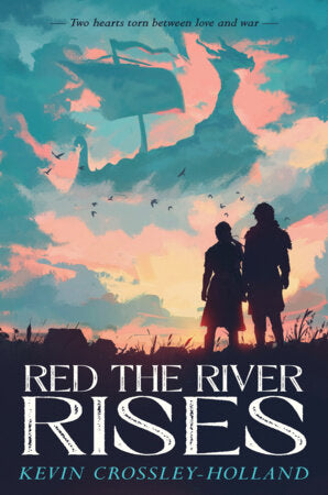 Red the River Rises Hardcover by Kevin Crossley-Holland