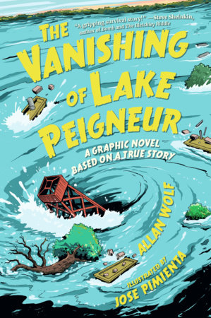 The Vanishing of Lake Peigneur: A Graphic Novel Based on a True Story Paperback by Allan Wolf; Illustrated by Jose Pimienta