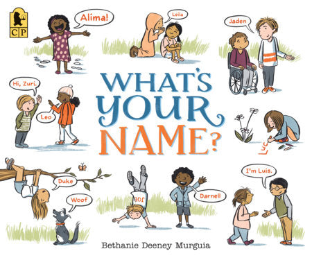 What's Your Name? Paperback by Bethanie Deeney Murguia; Illustrated by Bethanie Deeney Murguia