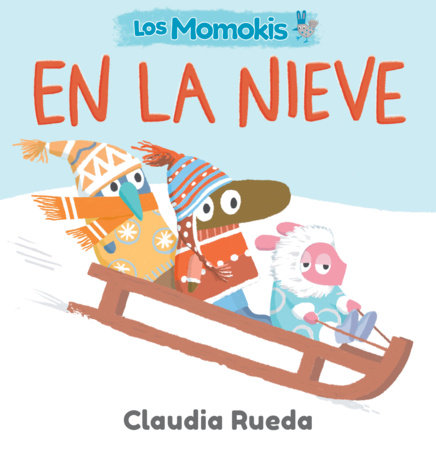 Los Momokis en la nieve Board Book by Claudia Rueda; Illustrated by Claudia Rueda