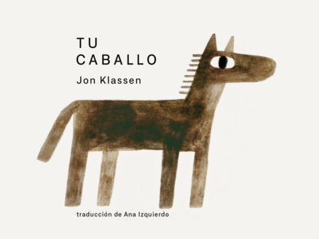 Tu caballo Board Book by Jon Klassen; Illustrated by Jon Klassen