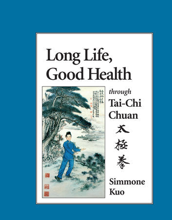 Long Life, Good Health Through Tai-Chi Chuan Paperback by Simmone Kuo