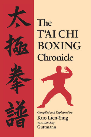 The T'ai Chi Boxing Chronicle Paperback by Kuo Lien-Ying; Translated by Guttmann