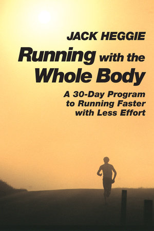 Running with the Whole Body Paperback by Jack Heggie