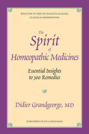 The Spirit of Homeopathic Medicines Paperback by Didier Grandgeorge