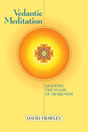 Vedantic Meditation Paperback by David Frawley; Foreword by John Douillard