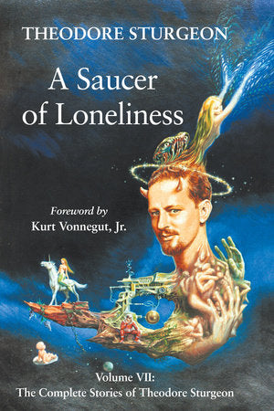 A Saucer of Loneliness Hardcover by Theodore Sturgeon; Foreword by Kurt Vonnegut, Jr.