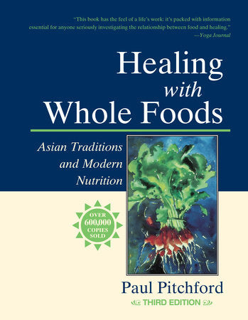 Healing with Whole Foods, Third Edition Paperback by Paul Pitchford