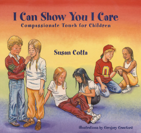 I Can Show You I Care Hardcover by Susan Cotta; Illustrated by Gregory Crawford