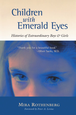 Children with Emerald Eyes Paperback by Mira Rothenberg; Foreword by Peter A. Levine, Ph.D.