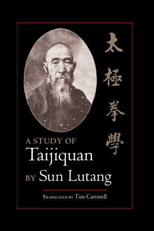 A Study of Taijiquan Paperback by Sun Lutang; Translated by Tim Cartmell