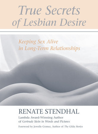 True Secrets of Lesbian Desire Paperback by Renate Stendhal; Foreword by Jewelle Gomez