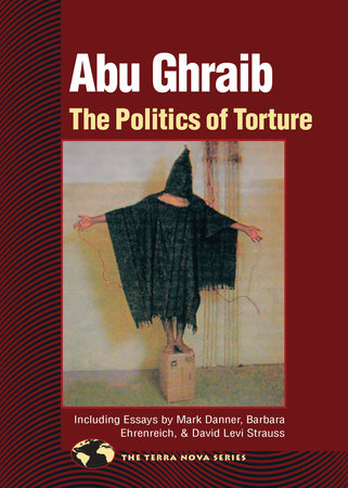 Abu Ghraib Paperback by Compiled by North Atlantic Books; Contribution by David Levi Strauss, Barbara Ehrenreich, Mark Danner