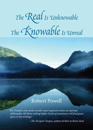 The Real Is Unknowable, The Knowable Is Unreal Paperback by Robert Powell