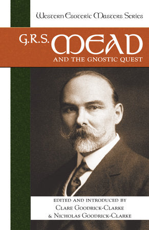 G. R. S. Mead and the Gnostic Quest Paperback by Clare and Nicholas Goodrick-Clarke