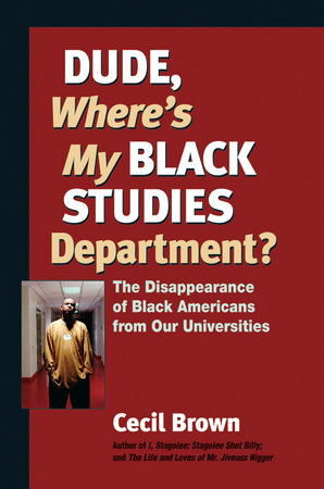 Dude, Where's My Black Studies Department? Paperback by Cecil Brown