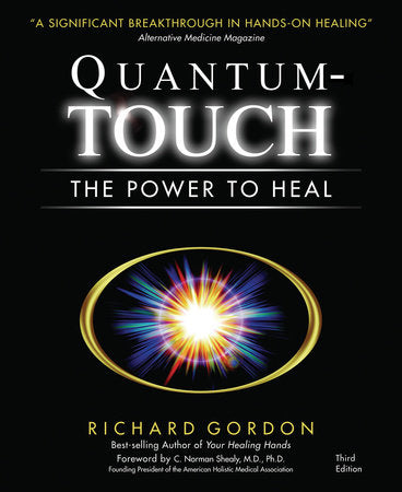 Quantum-Touch Paperback by Richard Gordon; Foreword by C. Norman Shealy, M.D., Ph.D.