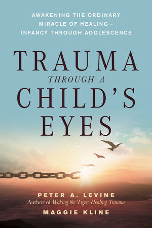 Trauma Through a Child's Eyes Paperback by Peter A. Levine, Ph.D. and Maggie Kline