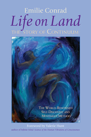 Life on Land Paperback by Emilie Conrad; Foreword by Valerie Hunt