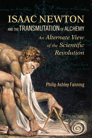 Isaac Newton and the Transmutation of Alchemy Paperback by Phillip Ashley Fanning