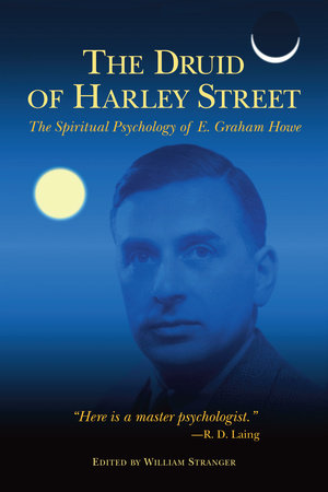 The Druid of Harley Street Paperback by E. Graham Howe; Edited and with an Introduction by William Stranger