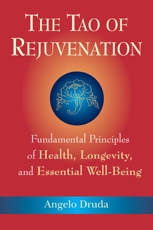 The Tao of Rejuvenation Paperback by Angelo Druda