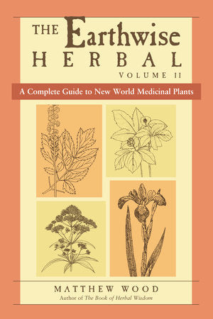 The Earthwise Herbal, Volume II Paperback by Matthew Wood