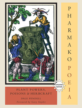 Pharmako/Poeia, Revised and Updated Paperback by Dale Pendell; Foreword by Gary Snyder