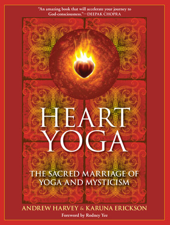 Heart Yoga Paperback by Andrew Harvey and Karuna Erickson; Foreword by Rodney Yee