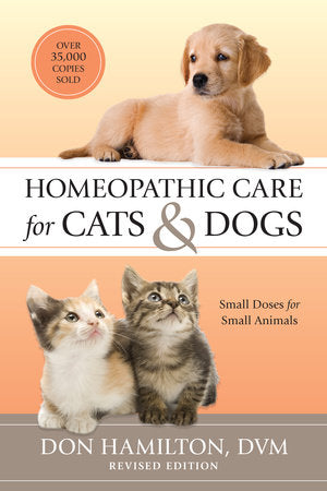 Homeopathic Care for Cats and Dogs, Revised Edition Paperback by Don Hamilton, D.V.M.