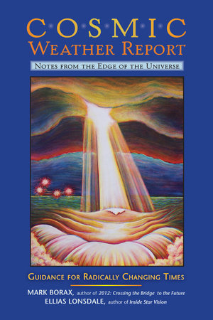 Cosmic Weather Report Paperback by Mark Borax and Ellias Lonsdale