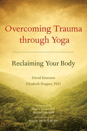Overcoming Trauma through Yoga Paperback by David Emerson and Elizabeth Hopper, Ph.D.