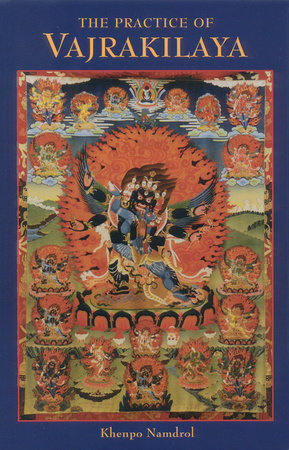 The Practice of Vajrakilaya Paperback by Khenpo Namdrol Rinpoche
